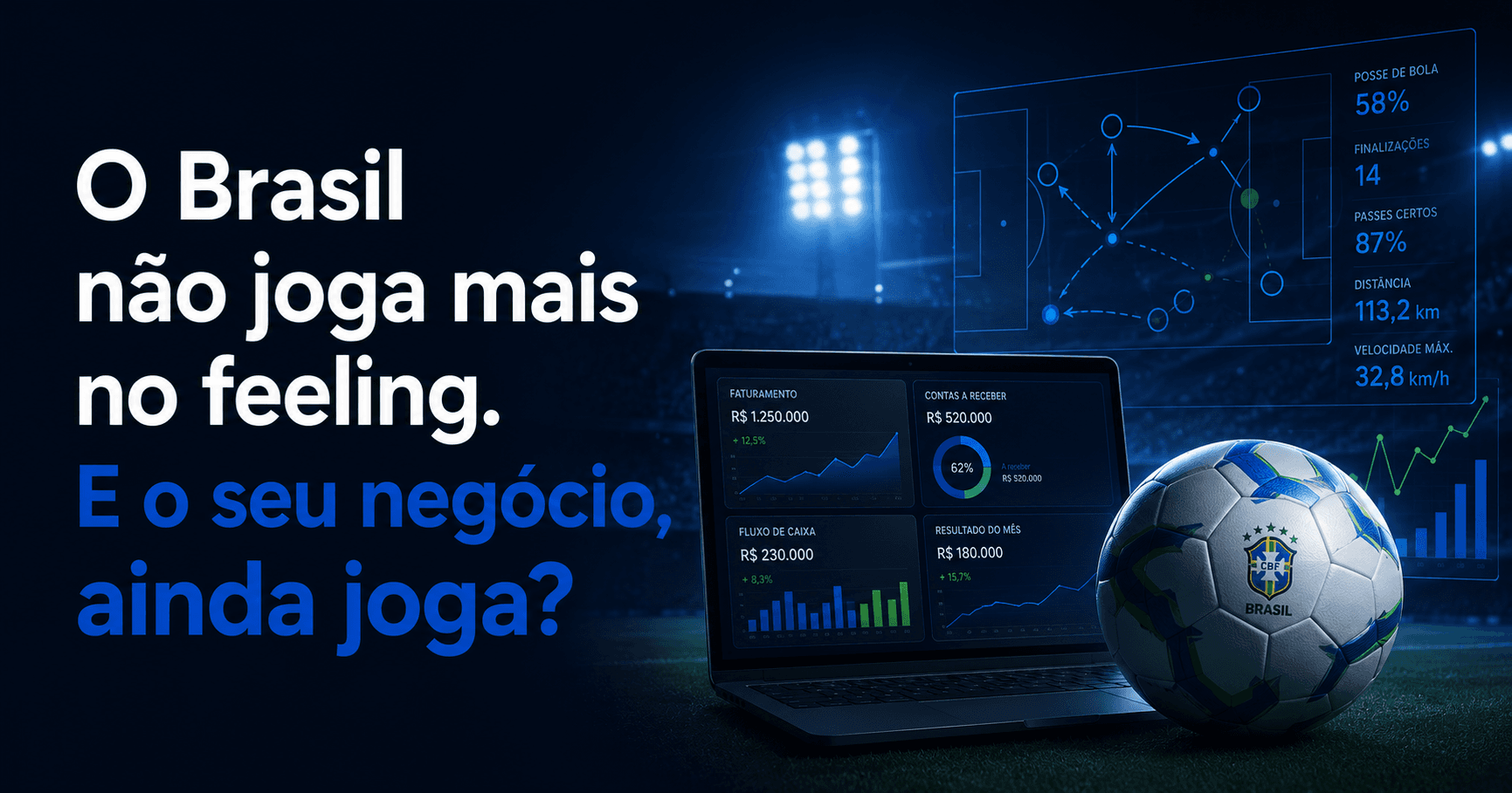 O Brasil não joga mais no feeling. E o seu negócio, ainda joga?