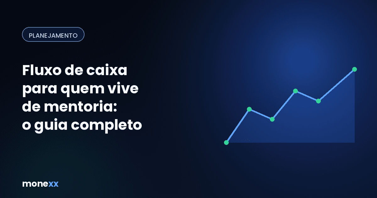 Fluxo de caixa para quem vive de mentoria: o guia completo